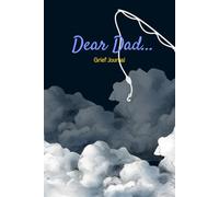 Dear Dad Grief Journal: Beautiful Grief and Bereavement Journal For Healing The Loss Of Your Father