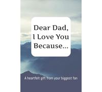 Dear Dad, I Love You Because...: A Keepsake Journal With 15 Prompts for Kids to Share Their Love