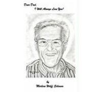 Dear Dad, I Will Always Love You! Marlene Wolff Solomon, Wolff Solomon (Auteur)