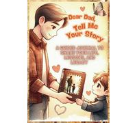 “Dear Dad, Tell Me Your Story”: A Guided Journal to Share Your Life, Lessons, and Legacy