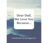 Dear Dad, We Love You Because...: A Heartfelt Gift For Dad- 8x10 Guided Journal Full of Prompts and Drawings from Your Kids