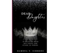 Dear Daughter: 40 Days to Hear His Voice and Stand in Power.