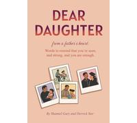 Dear Daughter: From a Father’s Heart: Words to Remind You That You’re Seen, Strong, and You Are Enough.