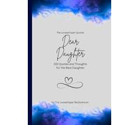Dear Daughter, to the best daughter in the world: 150 Quotes and Thoughts for the Best Daughter, gift book, blue
