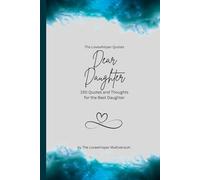 Dear Daughter, to the best daughter in the world: 150 Quotes and Thoughts for the Best Daughter, gift book, turquoise