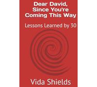 Dear David, Since You're Coming This Way: Lessons Learned by 30