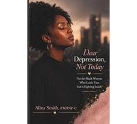Dear Depression, Not Today: For the Black Woman Who Looks Fine but Is Fighting Inside