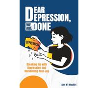 Dear depression we're done: Breaking up with the darkness and reclaiming your joy