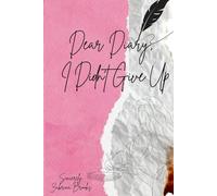 Dear Diary: I Didn’t Give Up: 30 Days of Healing, Hope, and Holding On to God When Life Feels Too Heavy