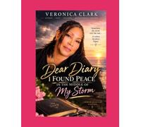 Dear Diary, I Found Peace in the Middle of My Storm: God Changed My Heart Before He Changed My Situation