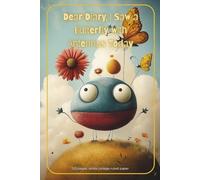 Dear Diary, I Saw a Butterfly with Antennas Today: A Curious Notebook for Peculiar Thoughts, Doodles and Daydreams