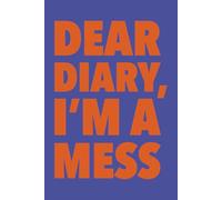 Dear Diary, I'm a Mess: Funny Daily Journal for Everybody Embracing the Chaos | Perfect Gift for Friends, Coworkers, and Hot Messes Everywhere