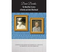 Dear Dordo: The World War Ii Letters Of Dorothy And John D. Macdonald