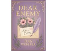 Dear Enemy: A heartwarming epistolary tale of transformation compassion and self-discovery through unexpected responsibility at a children's orphanage in early 20th century