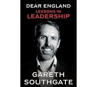 Dear England: Lessons in Leadership - Inspirational Wisdom from The Former England Football Manager