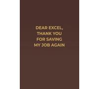 DEAR EXCEL, THANK YOU FOR SAVING MY JOB AGAIN: A Premium Mahogany Notebook for Spreadsheet Wizards, Number Crunchers & Office Legends - Cream Pages Included