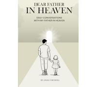 Dear Father In Heaven: Daily Conversations With My Father In Heaven