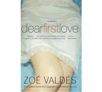 Dear First Love Zoe Valdes (Auteur)