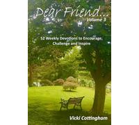 Dear Friend (Volume 3): 52 Weekly Devotions to Encourage, Challenge and Inspire