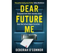 Dear Future Me: A compulsively gripping thriller of long buried secrets just waiting to be revealed . . .