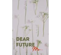 Dear Future Me...: A Journal to Become Who You're Meant to Be