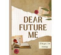 Dear Future Me: Letters to the Girl I’m Becoming