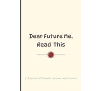 Dear Future me, Read this: A Journal for Reflection, Self-Discovery, and Personal Growth , Gift for friend and family