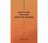 Dear Future: You Can Keep The Change