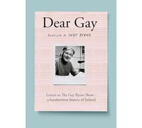Dear Gay: Letters to the Gay Byrne Show - A Handwritten History of Ireland
