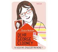 Dear George Clooney, tu veux pas épouser ma mère ?