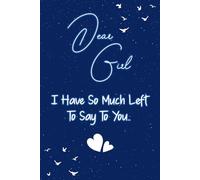 Dear girl I have so much left to say to you: Guided Grief Journal for Grieving the Loss of a girl. A Keepsake Memory Notebook for Remembrance and Healing of Bereavement.