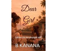 Dear Girl: Letters to my younger self
