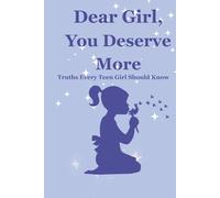 Dear Girl, You Deserve More: Truths Every Teen Girl Should Know this book is good for any girl shifting from childhood, adolescent/teenage and its a perfect gift for all girls turning 13-19