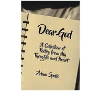 Dear God: A Collection Of Poetry From My Thoughts And Heart