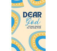 DEAR GOD: A Prayer Journal For My Daily Walk