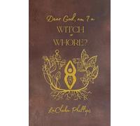 Dear God, Am I a Witch or Whore: Confessions and Reflections on Spirituality and Sexuality