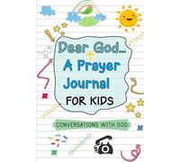 Dear God -Conversations With God : A Prayer Journal For Kids -The P.R.A.Y Prayer Method