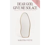 Dear God, Give Me Solace: Breaking the Patterns That Shape Your Life