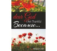 Dear God, I Am Thankful Because...: A Guided Gratitude Journal