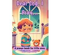Dear God, I pray...: A prayer book for little ones