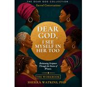 Dear God, I See Myself in Her Too: Reclaiming Scripture Through the Stories of Women
