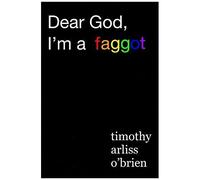 Dear God, I'm A Faggot.