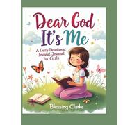 Dear God, It’s Me: A Daily Devotional Journal for Girls: 90 Days of Prayer, Promises, and Girl Talk with God
