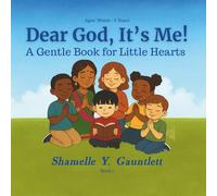 Dear God, It’s Me!: A Gentle Book for Little Hearts