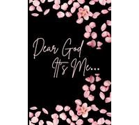 Dear God It’s Me…: “A Personal Journey of Prayer, Reflection, and Faith”