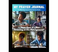 "Dear God, It's Me: Growing at The PRAYground": A PRAYground Journal for Kids