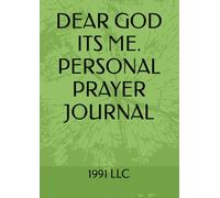 DEAR GOD ITS ME. PERSONAL PRAYER JOURNAL