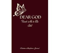 Dear God, Teach Me to Be Still: A Christian Mindfulness Prayer Journal for Peace, Hope, and Spiritual Growth.