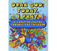 Dear God: Today, I Pray: A Creative Prayer Journal for Children - Creative Spirit Edition