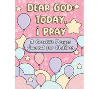 Dear God: Today, I Pray: A Creative Prayer Journal for Children - Joyful Heart Edition